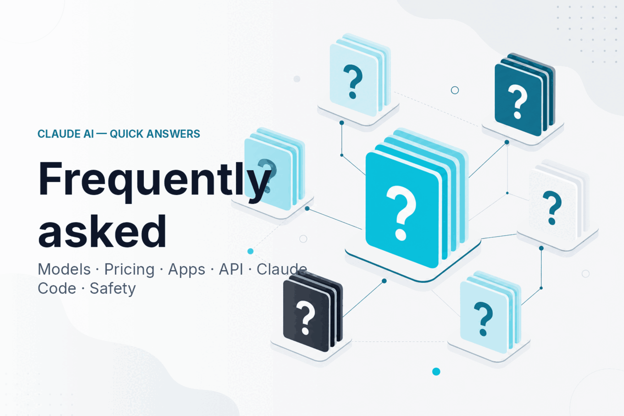 Claude AI FAQ — quick answers on models, pricing, apps, and the API.